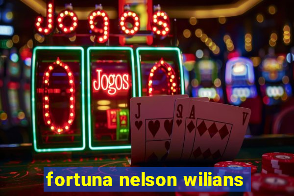 fortuna nelson wilians